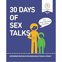 30 Days of Sex Talks for Latter-day Saint Families: For Parents of Children Ages 8-11: Empowering Your Child with a Knowledge of Sexual Intimacy 30 Days of Sex Talks for Latter-day Saint Families: For Parents of Children Ages 8-11: Empowering Your Child with a Knowledge of Sexual Intimacy Kindle Paperback