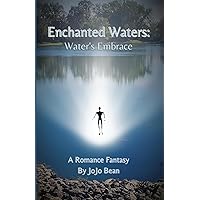 Enchanted Waters: Water's Embrace - A Young Adult Romance Fantasy Enchanted Waters: Water's Embrace - A Young Adult Romance Fantasy Paperback Kindle