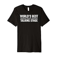 Funny World’s Best Talking Stage Premium T-Shirt