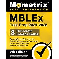 MBLEx Test Prep 2024-2025: 3 Full-Length Practice Exams, Secrets Study Guide for the FSMTB Massage and Bodywork License with Detailed Answer Explanations: [7th Edition]