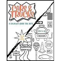 Cars And Trucks Coloring Book For Boys: Fast Cars, Fire Trucks, Police Vehicles, Auto Parts & So Much More! With A 'Color Me Cover!'