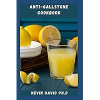 ANTI-GALLSTONE COOKBOOK: Healthy Gallbladder Diet Guide That Will Benefit Your Overall Health, Keeping Your Whole Body Healthier In The Long Run ANTI-GALLSTONE COOKBOOK: Healthy Gallbladder Diet Guide That Will Benefit Your Overall Health, Keeping Your Whole Body Healthier In The Long Run Paperback Kindle