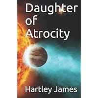 Daughter of Atrocity (The Sirona Cycle)