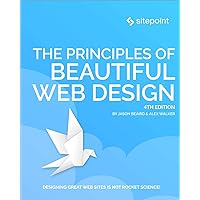The Principles of Beautiful Web Design The Principles of Beautiful Web Design Paperback Kindle
