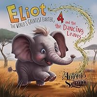 Eliot, The world's Greatest Farter 4, : and the Dancing Leaves (eliot, the worlds greatest farter) Eliot, The world's Greatest Farter 4, : and the Dancing Leaves (eliot, the worlds greatest farter) Kindle