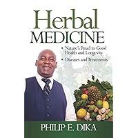 Herbal Medicine: Nature’s Road to Good Health and Longevity Herbal Medicine: Nature’s Road to Good Health and Longevity Paperback Kindle