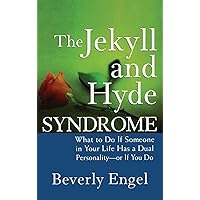 The Jekyll and Hyde Syndrome: What to Do If Someone in Your Life Has a Dual Personality - Or If You Do The Jekyll and Hyde Syndrome: What to Do If Someone in Your Life Has a Dual Personality - Or If You Do Hardcover Kindle