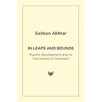 In Leaps and Bounds: Psychic Development and its Facilitation in Treatment In Leaps and Bounds: Psychic Development and its Facilitation in Treatment Paperback Kindle