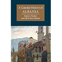 A Concise History of Albania (Cambridge Concise Histories) A Concise History of Albania (Cambridge Concise Histories) Paperback Kindle Hardcover