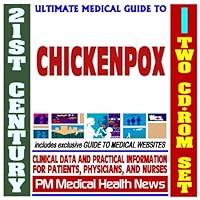 21st Century Ultimate Medical Guide to Chickenpox - Authoritative Clinical Information for Physicians and Patients (Two CD-ROM Set)