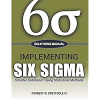 Solutions Manual, Implementing Six Sigma: Smarter Solutions Using Statistical Methods Solutions Manual, Implementing Six Sigma: Smarter Solutions Using Statistical Methods Paperback Spiral-bound