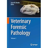 Veterinary Forensic Pathology, Volume 1 Veterinary Forensic Pathology, Volume 1 Kindle Hardcover Paperback