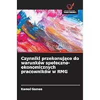 Czynniki przekonujące do warunków społeczno-ekonomicznych pracowników w RMG (Polish Edition)