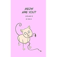 Meow Are You?: Volume 2 Meow Are You?: Volume 2 Kindle Hardcover Paperback