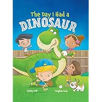 The Day I Had a Dinosaur The Day I Had a Dinosaur Hardcover Kindle