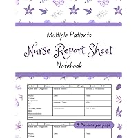 Nurse Report Sheet Notebook Multiple Patient: Medical Templates for Recording Patient's Progress | 3 Patients/Page x 120 Pages | Purple Floral Design