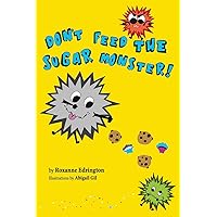 Don’t Feed The Sugar Monster Don’t Feed The Sugar Monster Paperback Kindle
