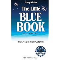 The Little Blue Book aka El Librito Azul: Metaphysics in Simple Terms (MASTERS OF METAPHYSICS) The Little Blue Book aka El Librito Azul: Metaphysics in Simple Terms (MASTERS OF METAPHYSICS) Paperback Kindle Audible Audiobook Hardcover