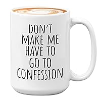 Pastor Coffee Mug 15 oz, Don’t Make Me Have To Go To Confession, Preacher Reverend Shepherd Prayer Congregation Minister, White