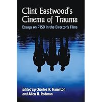 Clint Eastwood's Cinema of Trauma: Essays on PTSD in the Director's Films