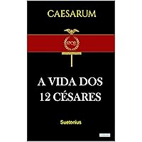 A VIDA DOS DOZE CÉSARES - Suetonio (Portuguese Edition) A VIDA DOS DOZE CÉSARES - Suetonio (Portuguese Edition) Kindle Paperback