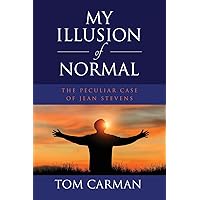 My Illusion of Normal: The Peculiar Case of Jean Stevens My Illusion of Normal: The Peculiar Case of Jean Stevens Paperback Kindle
