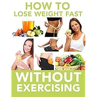 How To Lose Weight Fast Without Exercising?