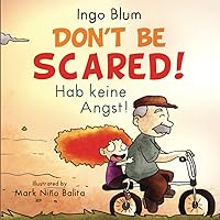 Don't be scared! - Hab keine Angst!: Bilingual Children's Picture Book English-German with Pics to Color (Kids Learn German)