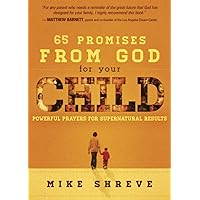 65 Promises From God for Your Child: Powerful Prayers for Supernatural Results 65 Promises From God for Your Child: Powerful Prayers for Supernatural Results Paperback Kindle Imitation Leather