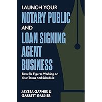 Launch Your Notary Public and Loan Signing Agent Business: Earn Six Figures Working on Your Terms and Schedule Launch Your Notary Public and Loan Signing Agent Business: Earn Six Figures Working on Your Terms and Schedule Paperback Kindle Hardcover