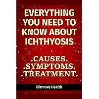 Everything you need to know about Ichthyosis: Causes, Symptoms, Treatment Everything you need to know about Ichthyosis: Causes, Symptoms, Treatment Paperback Kindle