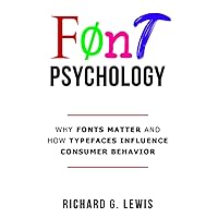 Font Psychology: Why Fonts Matter and How They Influence Consumer Behavior (PsychoProfits) Font Psychology: Why Fonts Matter and How They Influence Consumer Behavior (PsychoProfits) Paperback Kindle