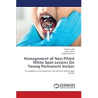 Management of Non-Pitted White Spot Lesions On Young Permanent Incisor: An update on management of anterior white spot lesion