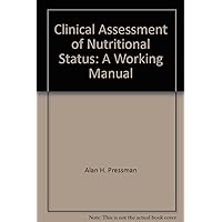 Clinical Assessment of Nutritional Status: A Working Manual Clinical Assessment of Nutritional Status: A Working Manual Paperback Mass Market Paperback
