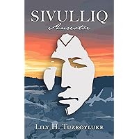 Sivulliq: Ancestor Sivulliq: Ancestor Kindle Paperback Hardcover