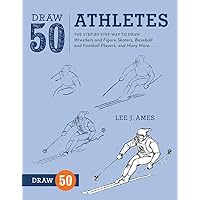 Draw 50 Athletes: The Step-by-Step Way to Draw Wrestlers and Figure Skaters, Baseball and Football Players, and Many More... Draw 50 Athletes: The Step-by-Step Way to Draw Wrestlers and Figure Skaters, Baseball and Football Players, and Many More... Paperback Kindle Hardcover