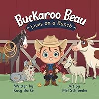 Buckaroo Beau Lives on a Ranch (Buckaroo Beau Books) Buckaroo Beau Lives on a Ranch (Buckaroo Beau Books) Paperback Kindle Hardcover