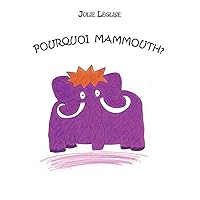 Pourquoi mammouth? (French Edition) Pourquoi mammouth? (French Edition) Kindle Paperback