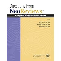 Questions From NeoReviews: A Study Guide for Neonatal-Perinatal Medicine