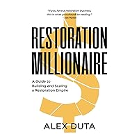 Restoration Millionaire: A Guide to Building and Scaling a Restoration Empire Restoration Millionaire: A Guide to Building and Scaling a Restoration Empire Paperback Audible Audiobook Kindle Hardcover