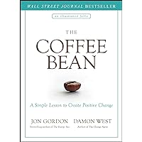 The Coffee Bean: A Simple Lesson to Create Positive Change (Jon Gordon) The Coffee Bean: A Simple Lesson to Create Positive Change (Jon Gordon) Hardcover Audible Audiobook Kindle