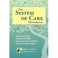 The System of Care Handbook: Transforming Mental Health Services for Children, Youth, and Families (SCCMH) The System of Care Handbook: Transforming Mental Health Services for Children, Youth, and Families (SCCMH) Hardcover