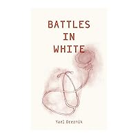 Battles in White: 7 October attack: The story of the medical, nursing, and rescue teams Battles in White: 7 October attack: The story of the medical, nursing, and rescue teams Kindle Paperback