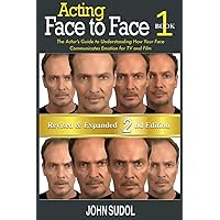 Acting: Face to Face 2nd Edition: The Actor's Guide to Understanding How Your Face Communicates Emotion for TV and Film (Language of the Face)
