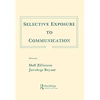 Selective Exposure To Communication (Routledge Communication Series) Selective Exposure To Communication (Routledge Communication Series) Kindle Hardcover Paperback