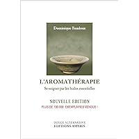 L'aromathérapie: Se soigner par les huiles essentielles L'aromathérapie: Se soigner par les huiles essentielles Paperback Book Supplement