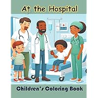 At the Hospital Children's Coloring Book