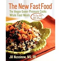 The New Fast Food: The Veggie Queen Pressure Cooks Whole Food Meals in Less than 30 MInutes The New Fast Food: The Veggie Queen Pressure Cooks Whole Food Meals in Less than 30 MInutes Paperback