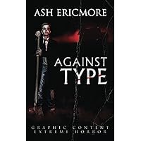 Against Type: Extreme Horror Against Type: Extreme Horror Paperback Kindle