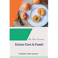 Cancer Cure Is Found: Laetrile is the answer (Cancer Library) Cancer Cure Is Found: Laetrile is the answer (Cancer Library) Paperback Kindle